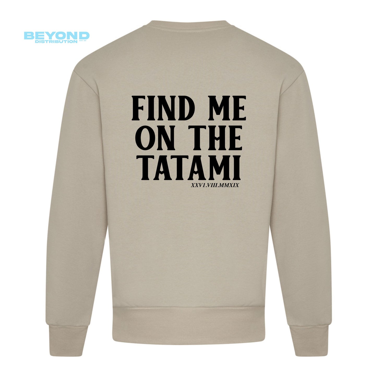 Find Me On The Tatami Sweatshirt - Stone