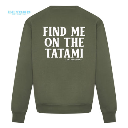 Find Me On The Tatami Sweatshirts