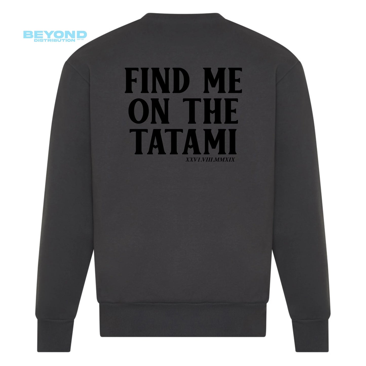 Find Me On The Tatami Sweatshirts