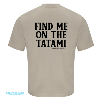 Find Me On The Tatami Tee - Stone