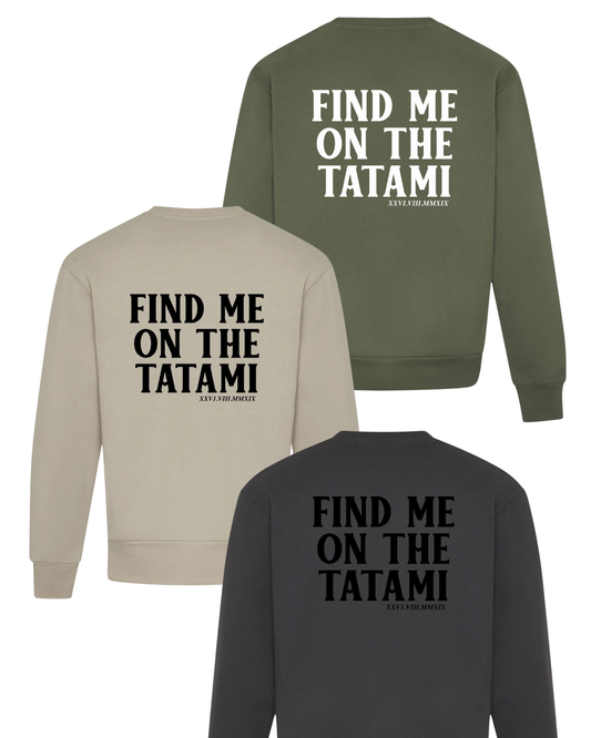 Find Me On The Tatami Sweatshirts